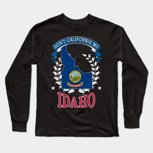 DON'T California My Idaho Long Sleeve T-Shirt